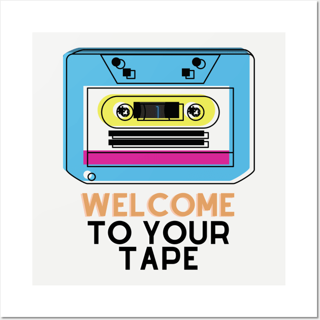 welcome to your tape Wall Art by watermelonW